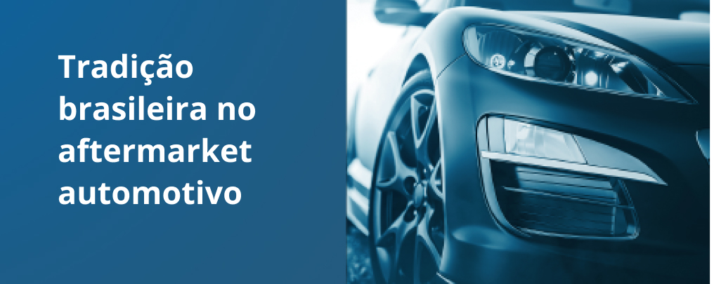 Tradição brasileira no aftermarket automotivo